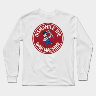 Dismantle The War Machine Long Sleeve T-Shirt